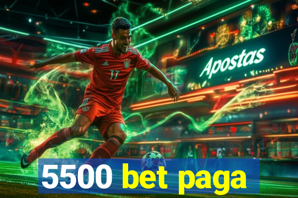 5500 bet paga